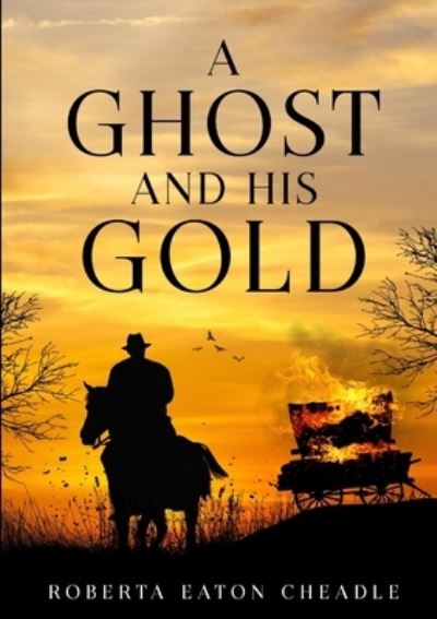 Cover for Roberta Eaton Cheadle · A Ghost and His Gold (Paperback Book) (2020)