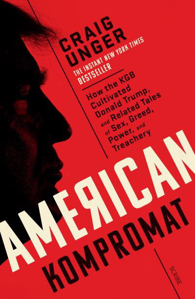 Cover for Craig Unger · American Kompromat: how the KGB cultivated Donald Trump and related tales of sex, greed, power, and treachery (Paperback Book) (2021)