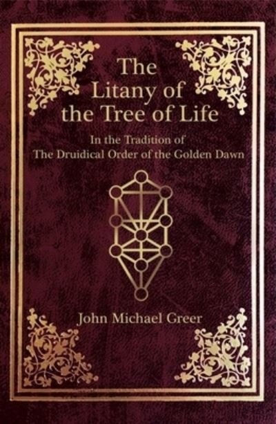 Cover for John Michael Greer · The Litany of the Tree of Life: In the Tradition of The Druidical Order of the Golden Dawn (Taschenbuch) (2022)