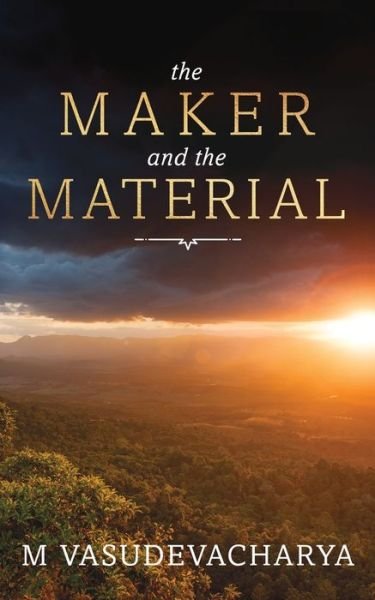 Cover for M Vasudevacharya · The Maker and the Material (Taschenbuch) (2017)