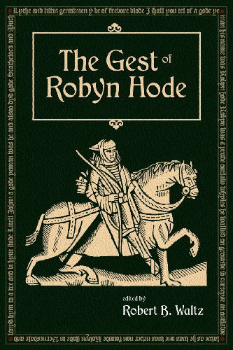 The Gest of Robyn Hood - Robert B Waltz - Książki - Loomis House Press - 9781935243946 - 1 listopada 2012