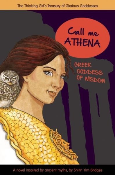 Cover for Shirin Yim Bridges · Call Me Athena: Greek Goddess of Wisdom (Hardcover bog) (2014)