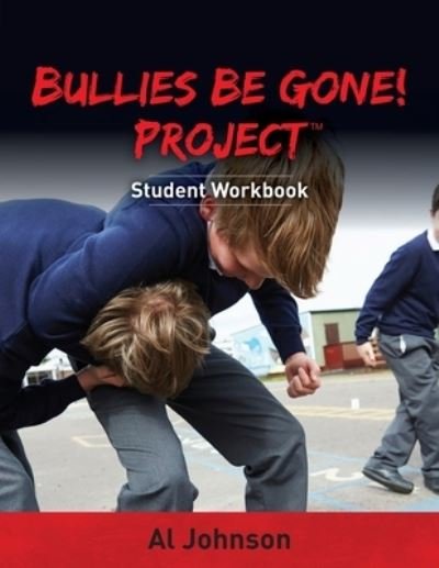 Bullies Be Gone! Project - Al Johnson - Libros - Strauss Consultants - 9781938015946 - 14 de diciembre de 2017