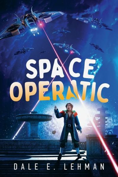 Cover for Dale E. Lehman · Space Operatic (Book) (2020)