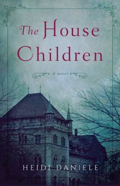 The House Children: A Novel - Heidi Daniele - Books - She Writes Press - 9781943006946 - May 23, 2019