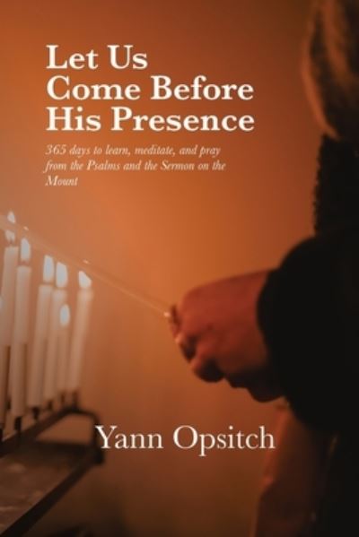 Let Us Come Before His Presence - Yann Opsitch - Books - Keledei Publishing - 9781946849946 - November 15, 2021