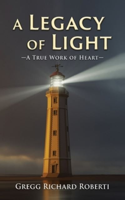 Cover for Gregg Richard Roberti · Legacy of Light (Book) (2023)