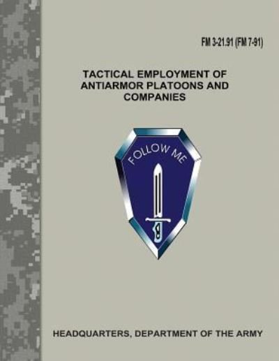 Cover for Department of the Army · Tactical Employment of Antiarmor Platoons and Companies (FM 3-21.91 / FM 7-91) (Pocketbok) (2017)