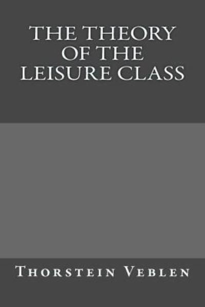 Cover for Thorstein Veblen · The Theory of the Leisure Class (Pocketbok) (2017)