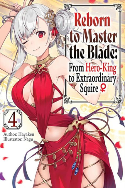 Hayaken · Reborn to Master the Blade: From Hero-King to Extraordinary Squire, Vol. 4 (light novel) - REBORN TO MASTER BLADE NOVEL SC (Paperback Book) (2024)