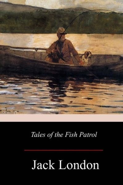 Tales of the Fish Patrol - Jack London - Kirjat - Createspace Independent Publishing Platf - 9781976565946 - keskiviikko 4. lokakuuta 2017