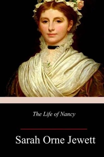 Cover for Sarah Orne Jewett · The Life of Nancy (Paperback Bog) (2017)