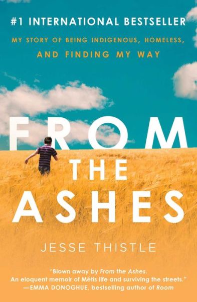 From the Ashes: My Story of Being Indigenous, Homeless, and Finding My Way - Jesse Thistle - Books - Atria Books - 9781982182946 - June 8, 2021