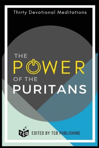 Cover for TCB Publishing · The Power of The Puritans (Paperback Bog) (2018)