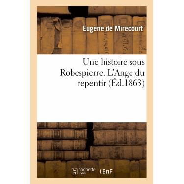 Cover for De Mirecourt-e · Une Histoire Sous Robespierre, L'ange Du Repentir (Paperback Bog) (2013)