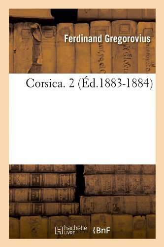 Cover for Ferdinand Gregorovius · Corsica. 2 (Ed.1883-1884) (French Edition) (Paperback Book) [French edition] (2012)