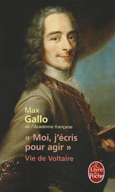 Moi, J'ecris Pour Agir: Vie De Voltaire (Le Livre De Poche) (French Edition) - Max Gallo - Książki - Livre de Poche - 9782253128946 - 1 września 2010