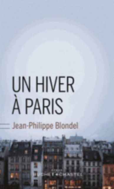 Cover for Jean-Philippe Blondel · Un hiver a Paris (Paperback Book) (2015)