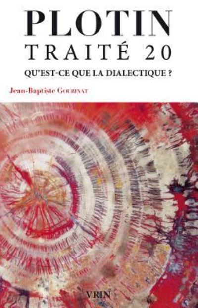 Traite 20 Qu'est-Ce Que La Dialectique? - Plotin - Książki - Librarie Philosophique J. Vrin - 9782711626946 - 9 listopada 2016