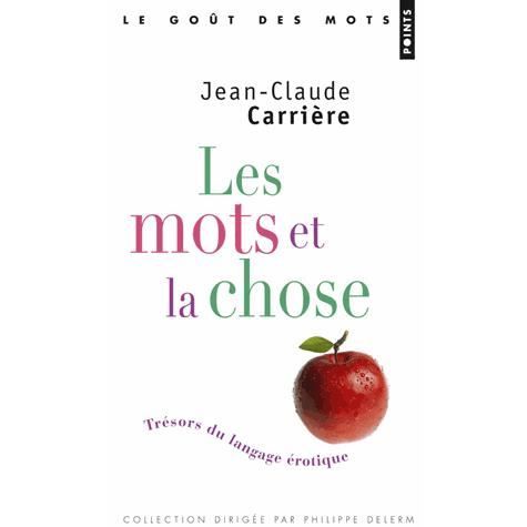 Cover for Jean-Claude Carriere · Les mots et la chose: tresors du langage erotique (Paperback Book) (2013)