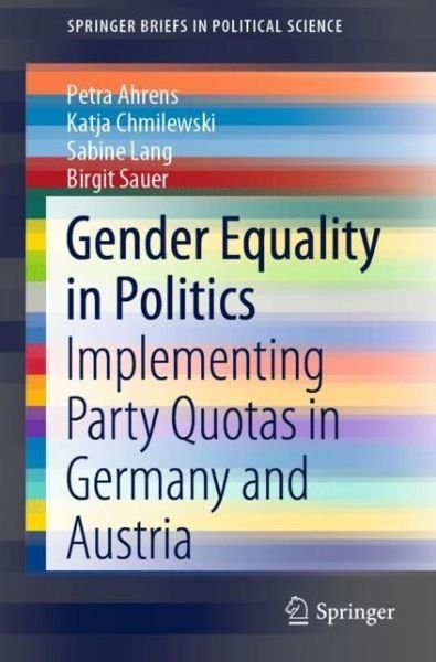 Cover for Petra Ahrens · Gender Equality in Politics: Implementing Party Quotas in Germany and Austria - SpringerBriefs in Political Science (Paperback Book) [1st ed. 2020 edition] (2020)