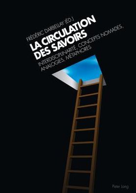 Cover for La Circulation Des Savoirs: Interdisciplinarite, Concepts Nomades, Analogies, Metaphores (Paperback Book) (2018)