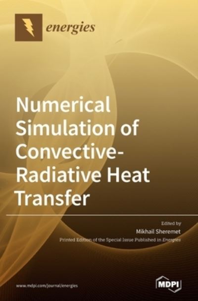 Cover for Mikhail Sheremet · Numerical Simulation of Convective-Radiative Heat Transfer (Hardcover Book) (2020)