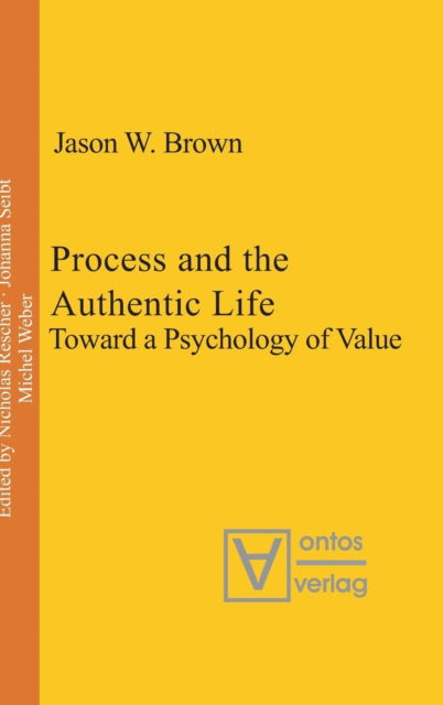 Process and the Authentic Life - Jason W. Brown - Books - De Gruyter, Inc. - 9783110327946 - May 15, 2005