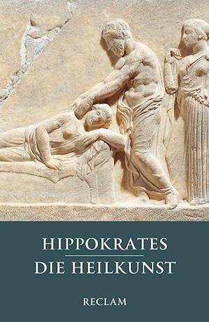 Die Heilkunst - Hippokrates - Bücher -  - 9783150196946 - 