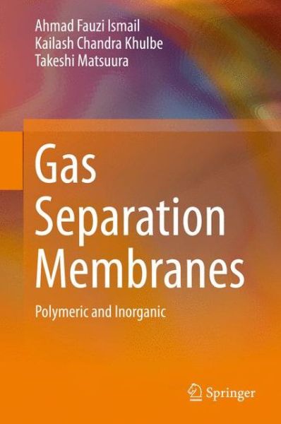 Cover for Ahmad Fauzi Ismail · Gas Separation Membranes: Polymeric and Inorganic (Hardcover Book) [2015 edition] (2015)