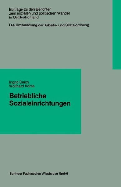 Betriebliche Sozialeinrichtungen - Beitrage Zu Den Berichten Zum Sozialen Und Politischen Wande - Ingrid Deich - Books - Vs Verlag Fur Sozialwissenschaften - 9783322922946 - November 13, 2013