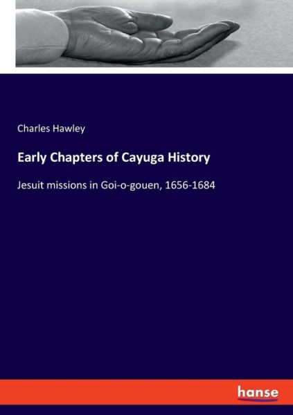 Cover for Hawley · Early Chapters of Cayuga History (Book) (2019)