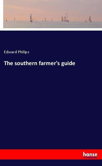 Cover for Philips · The southern farmer's guide (Book)
