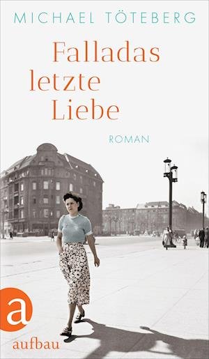 Cover for Michael Töteberg · Falladas letzte Liebe (Inbunden Bok) (2021)