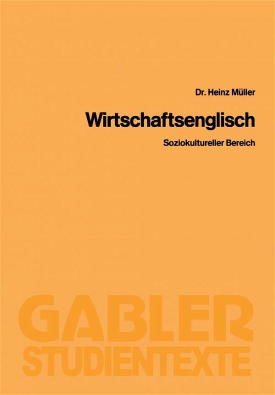 Wirtschaftsenglisch: Soziokultureller Bereich - Gabler-Studientexte - Heinz Muller - Livros - Gabler - 9783409001946 - 1986