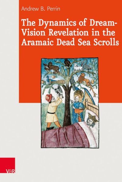 Cover for Andrew B. Perrin · The Dynamics of Dream-Vision Revelation in the Aramaic Dead Sea Scrolls (Hardcover Book) (2023)