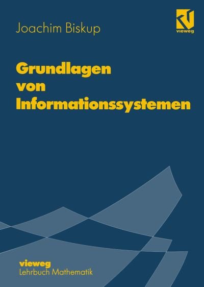 Grundlagen Von Informationssystemen - Joachim Biskup - Książki - Springer Fachmedien Wiesbaden - 9783528054946 - 1 października 1995