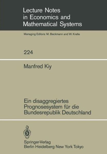 Cover for Manfred Kiy · Ein Disaggregiertes Prognosesystem fur die Bundesrepublik Deutschland - Lecture Notes in Economics and Mathematical Systems (Paperback Book) [German edition] (1984)