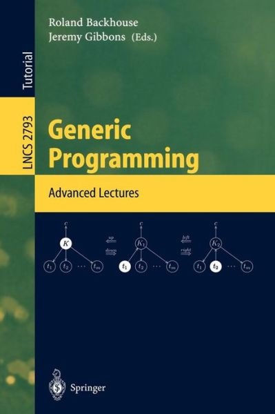 Generic Programming: Advanced Lectures - Lecture Notes in Computer Science - Roland Backhouse - Bøger - Springer-Verlag Berlin and Heidelberg Gm - 9783540201946 - 29. september 2003