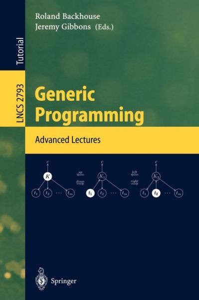 Generic Programming: Advanced Lectures - Lecture Notes in Computer Science - Roland Backhouse - Bøker - Springer-Verlag Berlin and Heidelberg Gm - 9783540201946 - 29. september 2003
