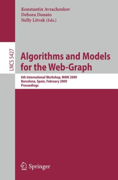 Cover for Konstantin Avrachenkov · Algorithms and Models for the Web-Graph: 6th International Workshop, WAW 2009 Barcelona, Spain, February 12-13, 2009, Proceedings - Lecture Notes in Computer Science (Paperback Book) [2009 edition] (2009)