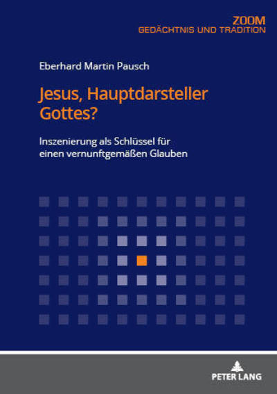 Cover for Eberhard Martin Pausch · Jesus, Hauptdarsteller Gottes?: Inszenierung ALS Schluessel Fuer Einen Vernunftgemaessen Glauben (Paperback Book) (2019)