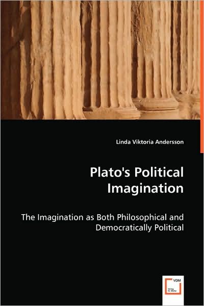 Cover for Linda Viktoria Andersson · Plato's Political Imagination: the Imagination As Both Philosophical and Democratically Political (Paperback Bog) (2008)
