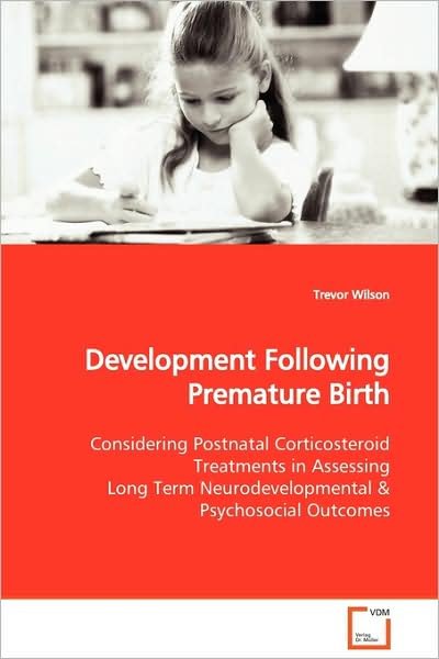 Cover for Trevor Wilson · Development Following Premature Birth: Considering Postnatal Corticosteroid Treatments in Assessing Long Term Neurodevelopmental (Paperback Book) (2009)