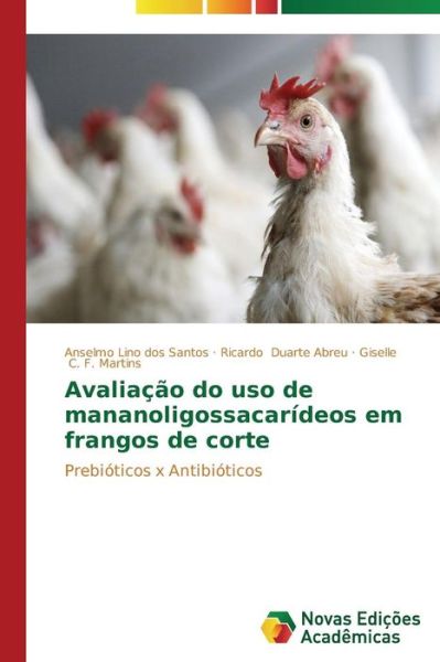 Cover for Lino Dos Santos Anselmo · Avaliacao Do Uso De Mananoligossacarideos Em Frangos De Corte (Paperback Book) (2015)