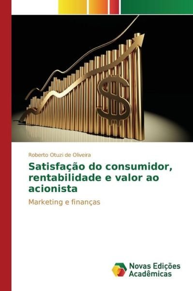 Cover for Otuzi De Oliveira Roberto · Satisfacao Do Consumidor, Rentabilidade E Valor Ao Acionista (Paperback Bog) (2015)