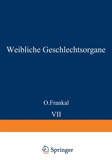 Cover for O Frankl · Weibliche Geschlechtsorgane: Uterus Und Tuben (Paperback Book) [Softcover Reprint of the Original 1st 1930 edition] (2012)