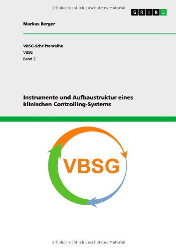 Cover for Markus Berger · Instrumente und Aufbaustruktur eines klinischen Controlling-Systems (Paperback Book) [German edition] (2012)