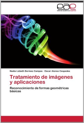 Cover for Oscar Alonso Cespedes · Tratamiento De Imágenes Y Aplicaciones: Reconocimiento De Formas Geométricas Básicas (Taschenbuch) [Spanish edition] (2012)