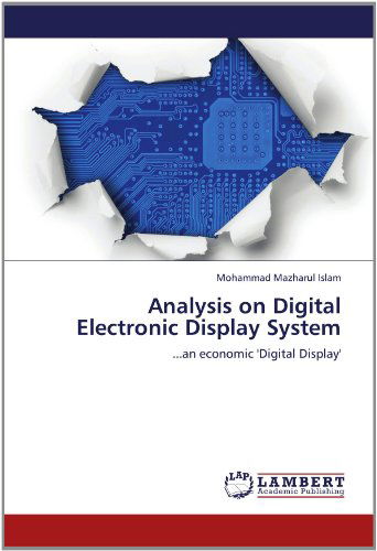 Analysis on Digital Electronic Display System: ...an Economic 'digital Display' - Mohammad Mazharul Islam - Books - LAP LAMBERT Academic Publishing - 9783659143946 - June 3, 2012